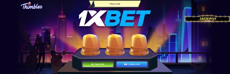 Thimbles 1xBet